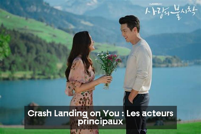 Crash Landing on You : Les acteurs principaux