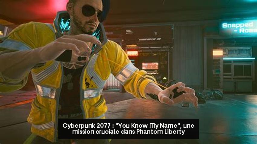 Cyberpunk 2077 : "You Know My Name", une mission cruciale dans Phantom Liberty