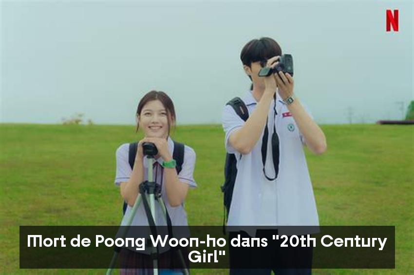 Mort de Poong Woon-ho dans "20th Century Girl"
