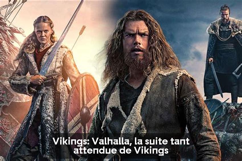 Vikings: Valhalla, la suite tant attendue de Vikings