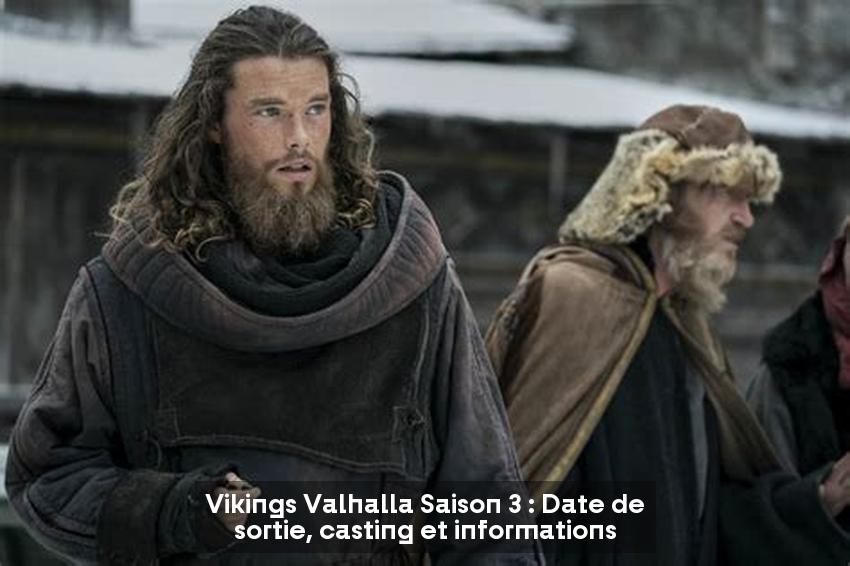 Vikings Valhalla Saison 3 : Date de sortie, casting et informations