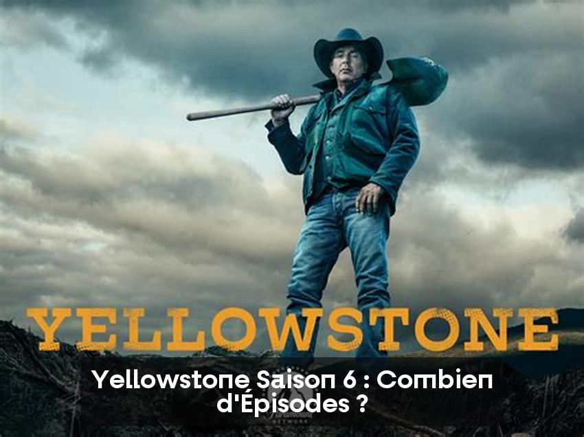 Yellowstone Saison 6 : Combien d'Épisodes ?