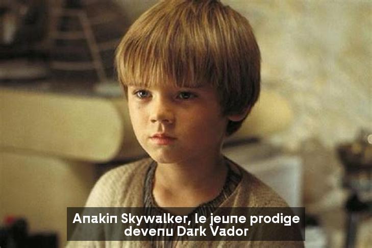 Anakin Skywalker, le jeune prodige devenu Dark Vador