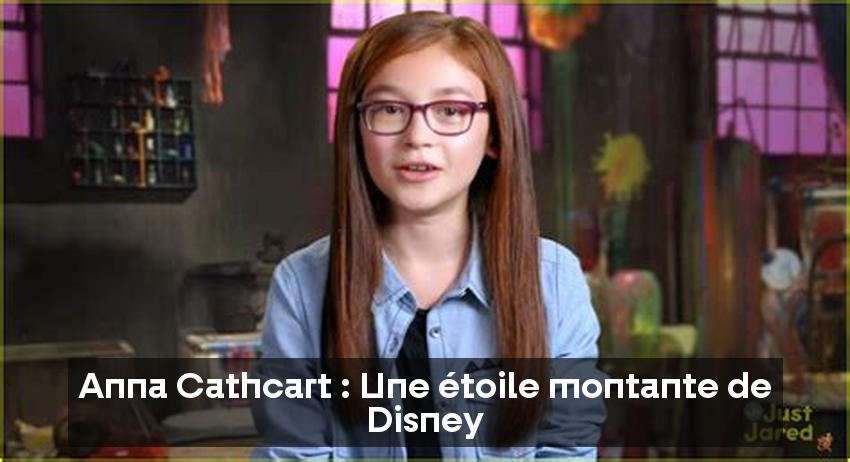  Anna Cathcart : Une étoile montante de Disney 