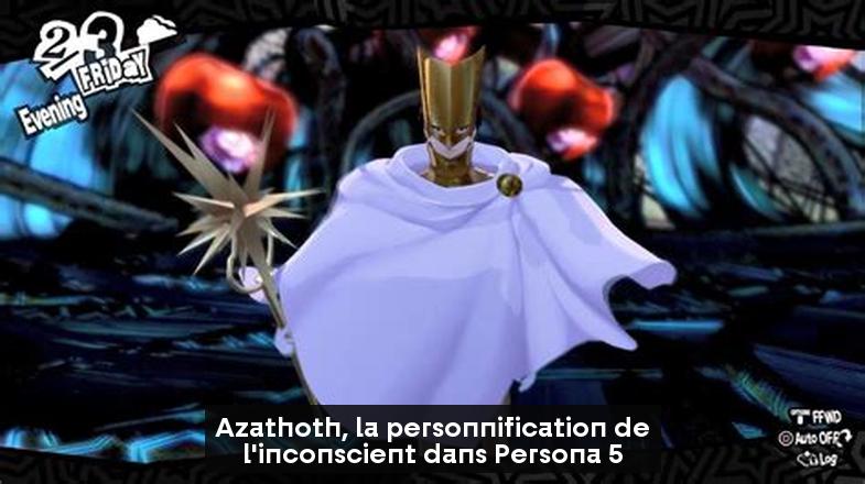 Azathoth, la personnification de l'inconscient dans Persona 5