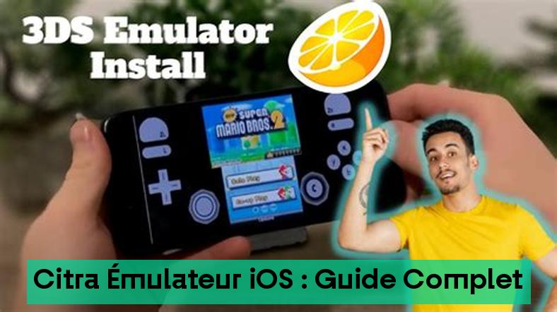 Citra Émulateur iOS : Guide Complet