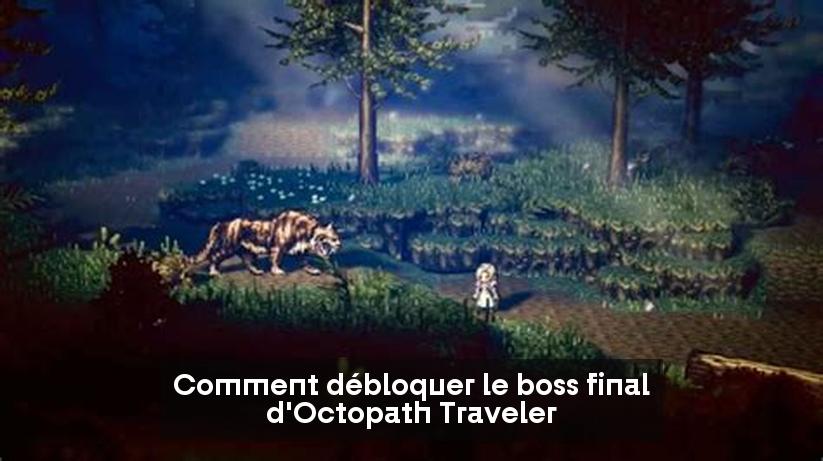 Comment débloquer le boss final d'Octopath Traveler