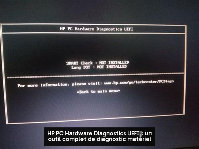 HP PC Hardware Diagnostics UEFI : un outil complet de diagnostic matériel