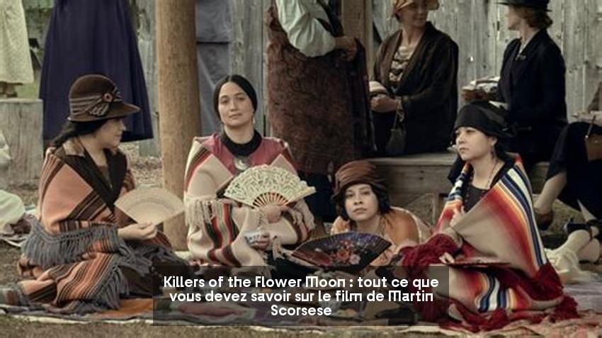 Killers of the Flower Moon : tout ce que vous devez savoir sur le film de Martin Scorsese