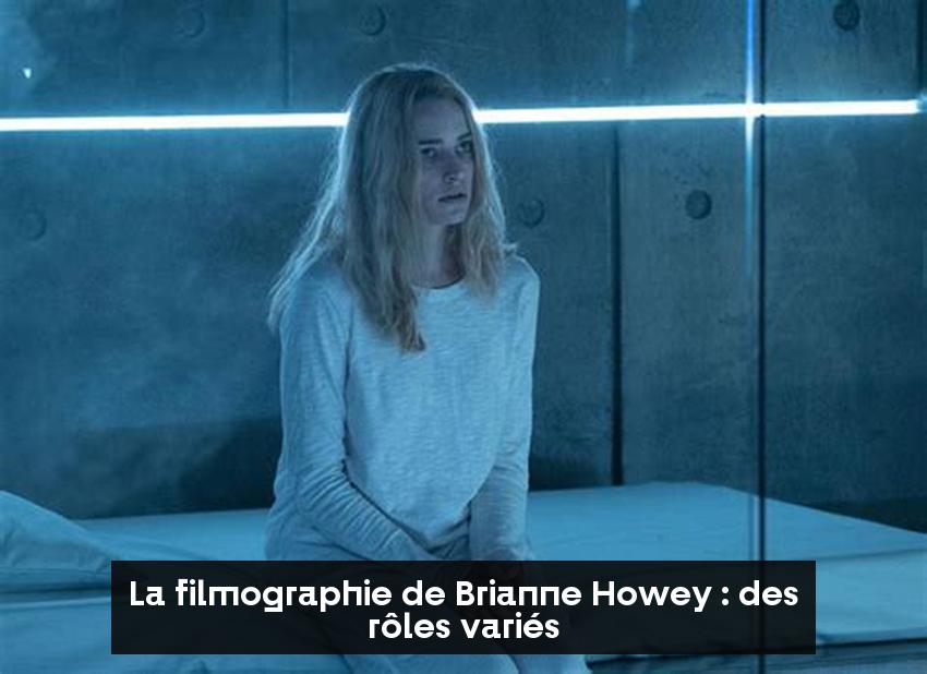 La filmographie de Brianne Howey : des rôles variés