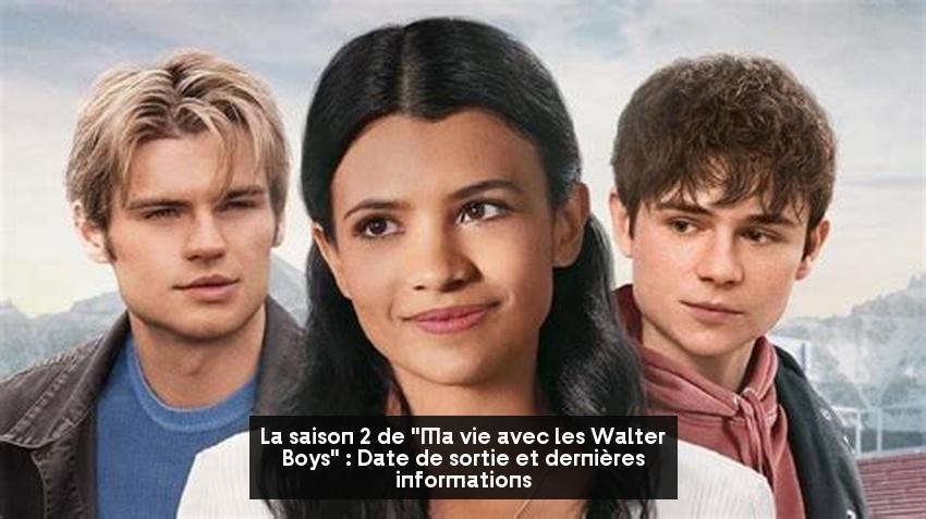 La saison 2 de "Ma vie avec les Walter Boys" : Date de sortie et dernières informations