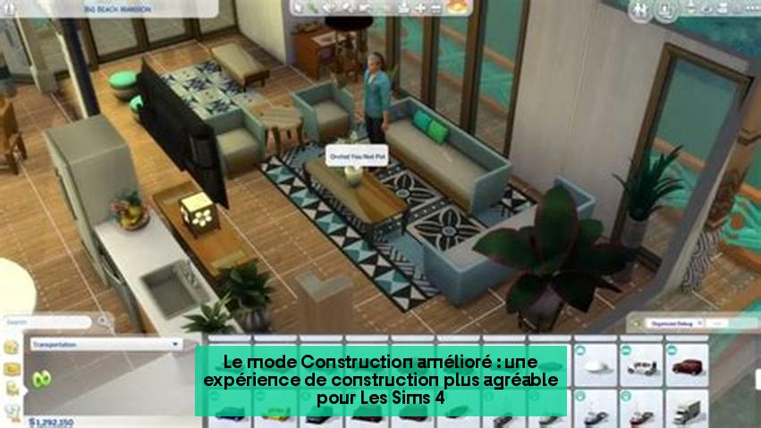 Le mode Construction amélioré : une expérience de construction plus agréable pour Les Sims 4
