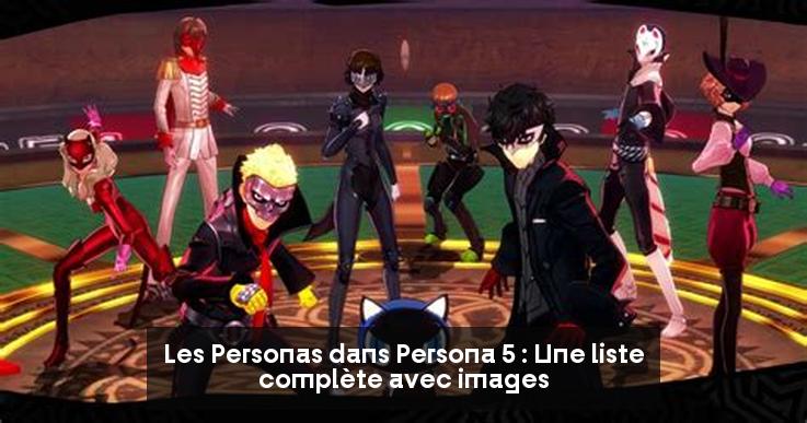 Les Personas dans Persona 5 : Une liste complète avec images