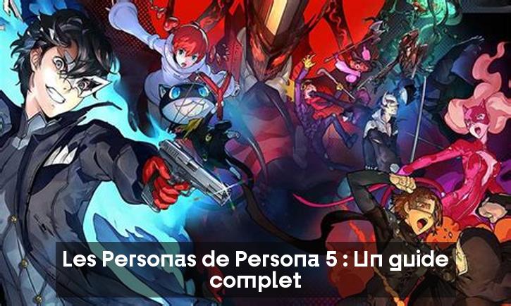 Les Personas de Persona 5 : Un guide complet