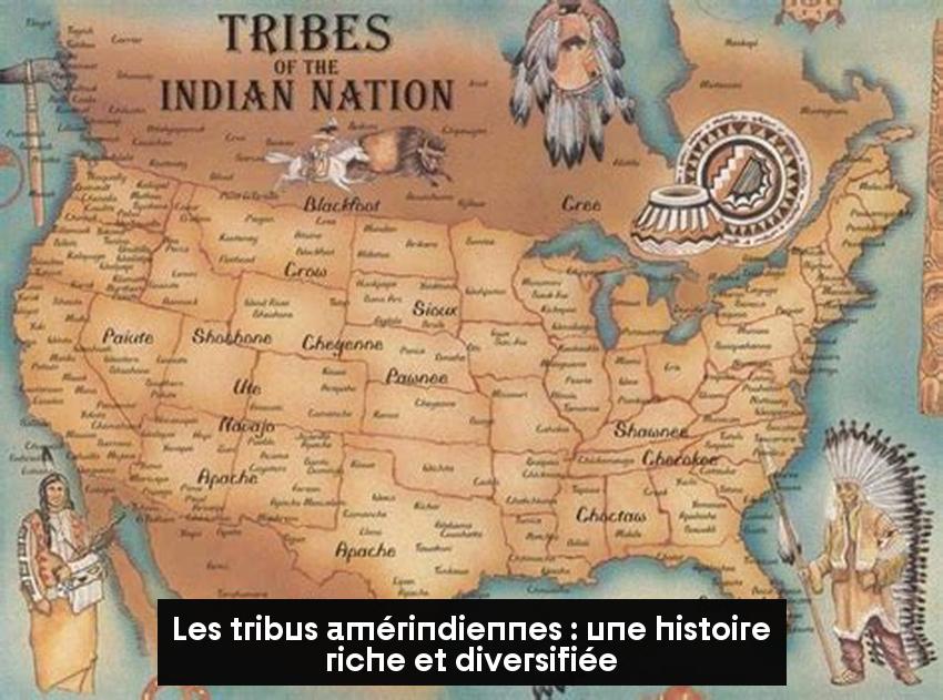 Les tribus amérindiennes : une histoire riche et diversifiée