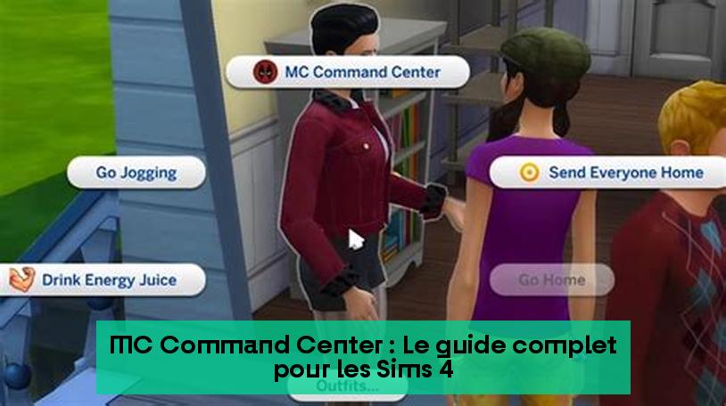 MC Command Center : Le guide complet pour les Sims 4