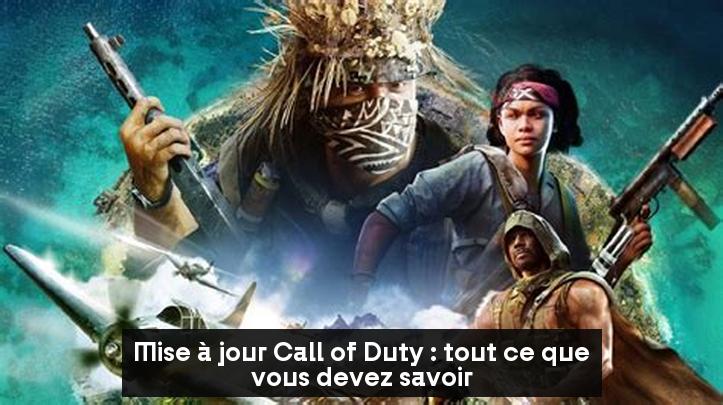 Mise à jour Call of Duty : tout ce que vous devez savoir