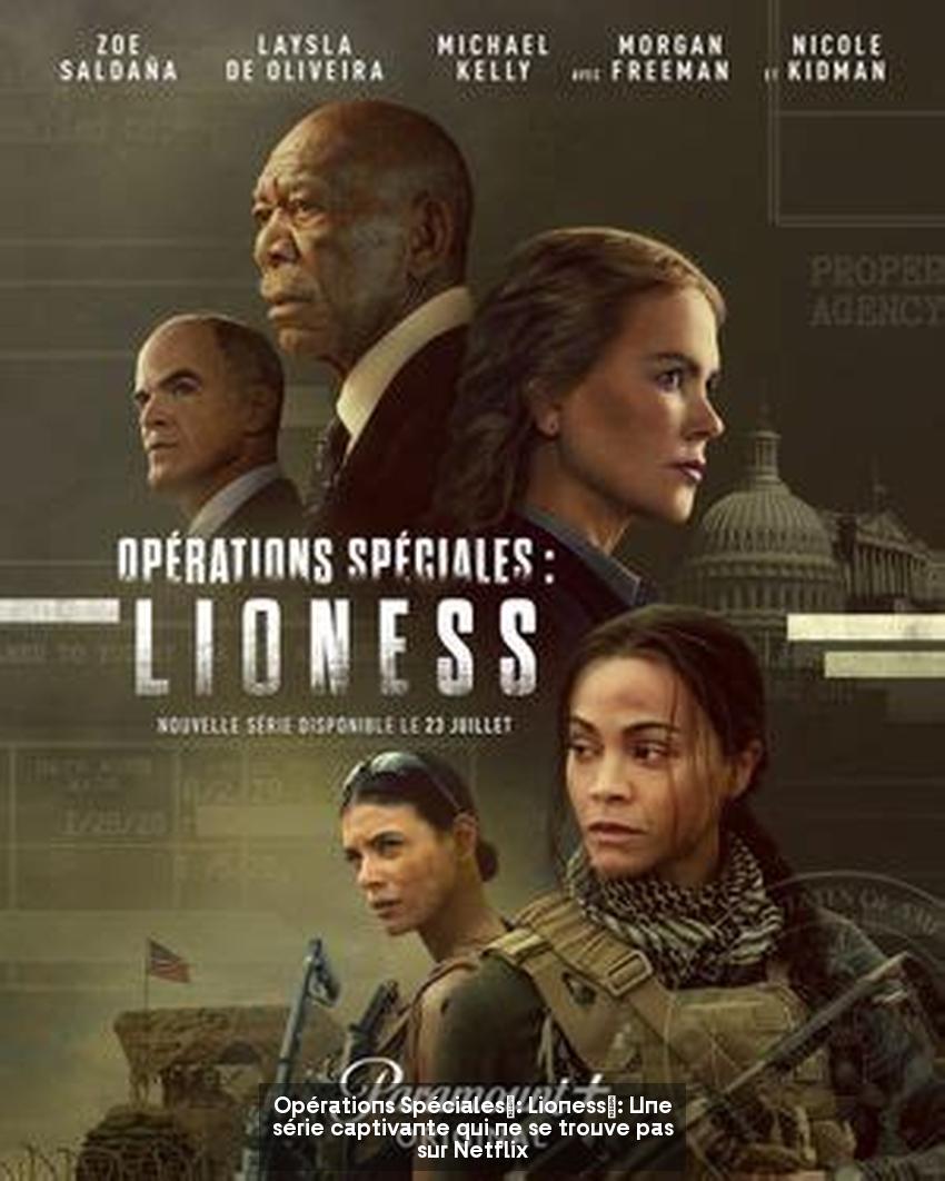 Opérations Spéciales : Lioness : Une série captivante qui ne se trouve pas sur Netflix