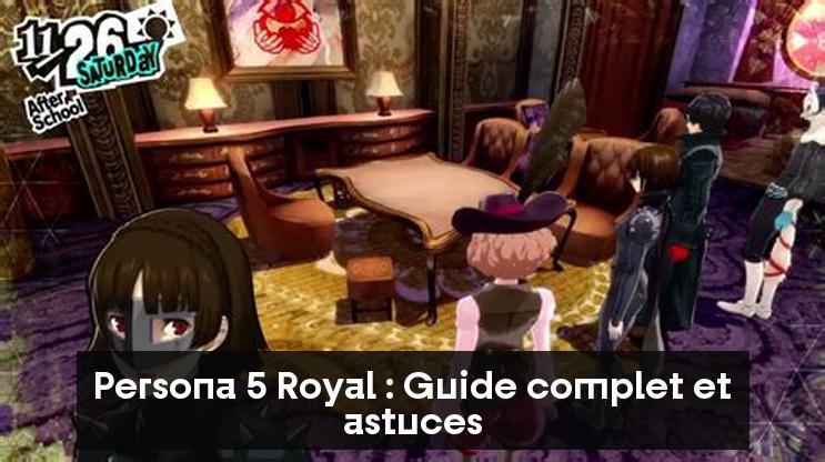 Persona 5 Royal : Guide complet et astuces