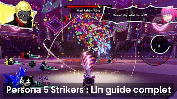 Persona 5 Strikers : Un guide complet