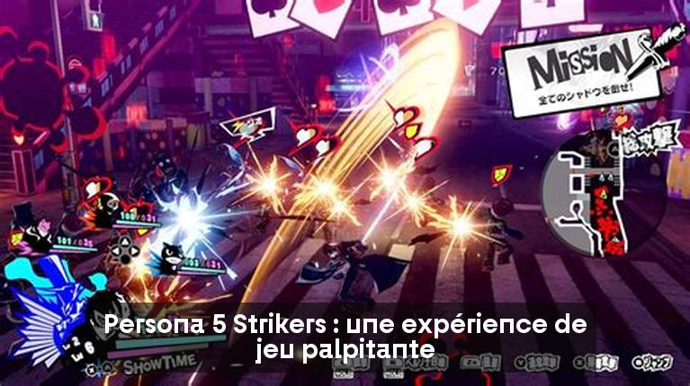 Persona 5 Strikers : une expérience de jeu palpitante