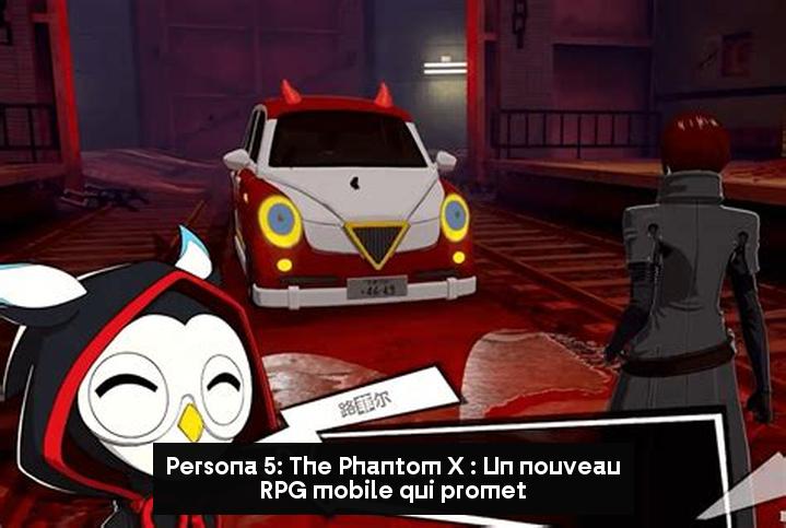 Persona 5: The Phantom X : Un nouveau RPG mobile qui promet