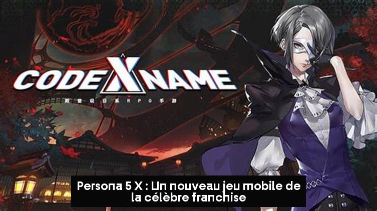 Persona 5 X : Un nouveau jeu mobile de la célèbre franchise