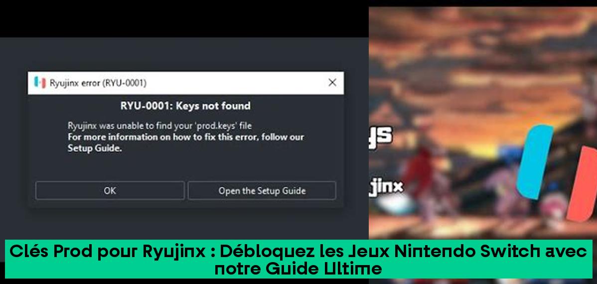Clés Prod pour Ryujinx Débloquez les Jeux Nintendo Switch avec notre