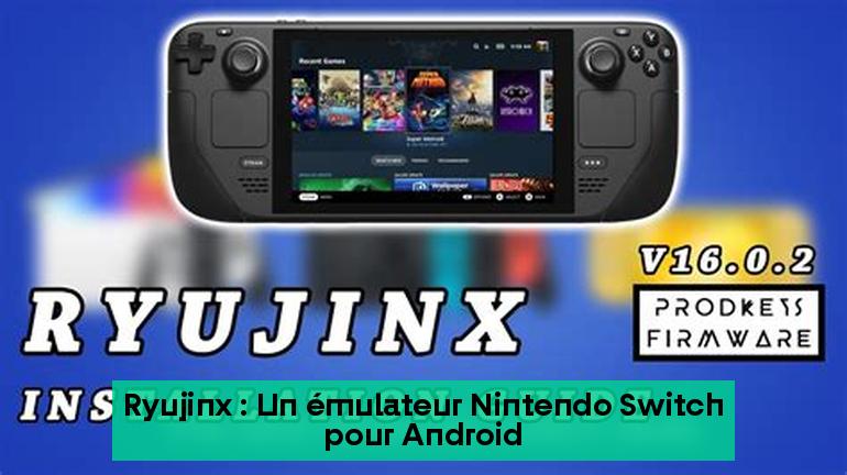 Ryujinx : Un émulateur Nintendo Switch pour Android